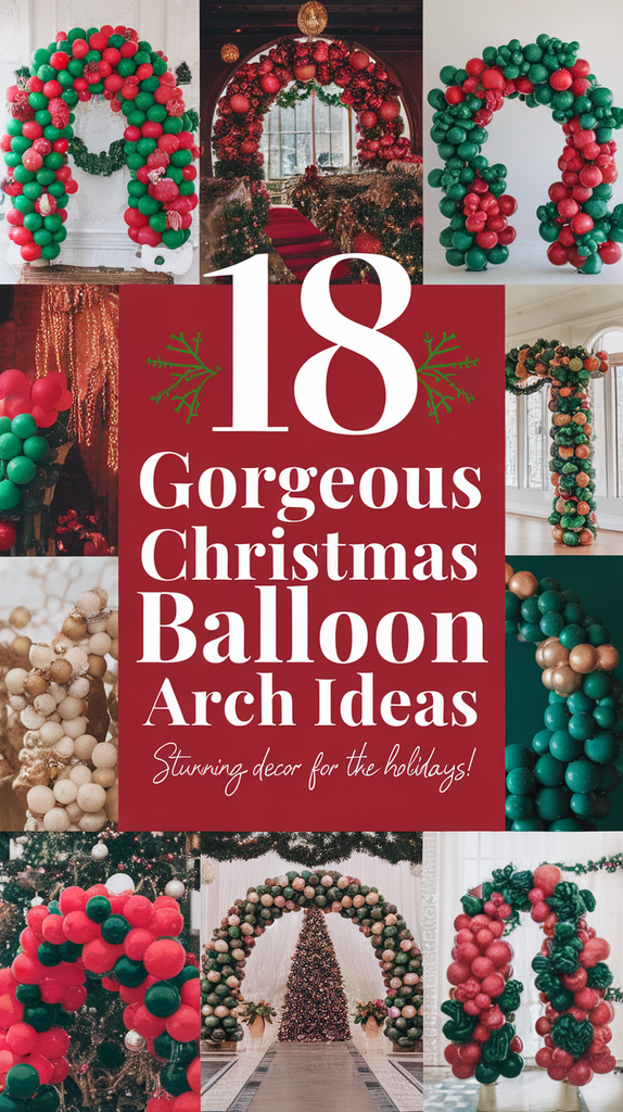 18 Gorgeous Christmas Balloon Arch Ideas That Will Transform Your Space!