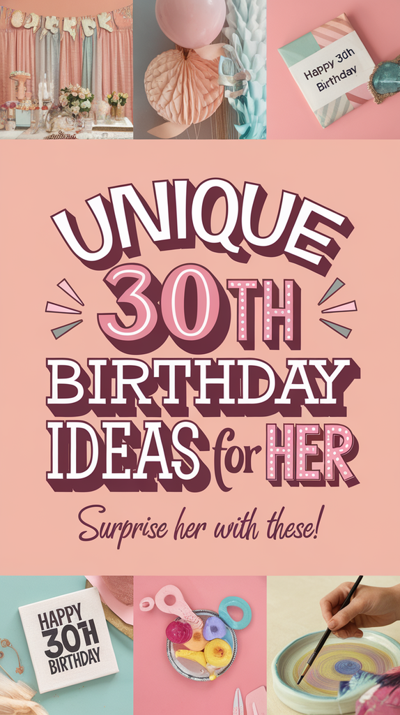 Unique 30th Birthday Ideas for Women: 30 Themes to Make Your Party Shine